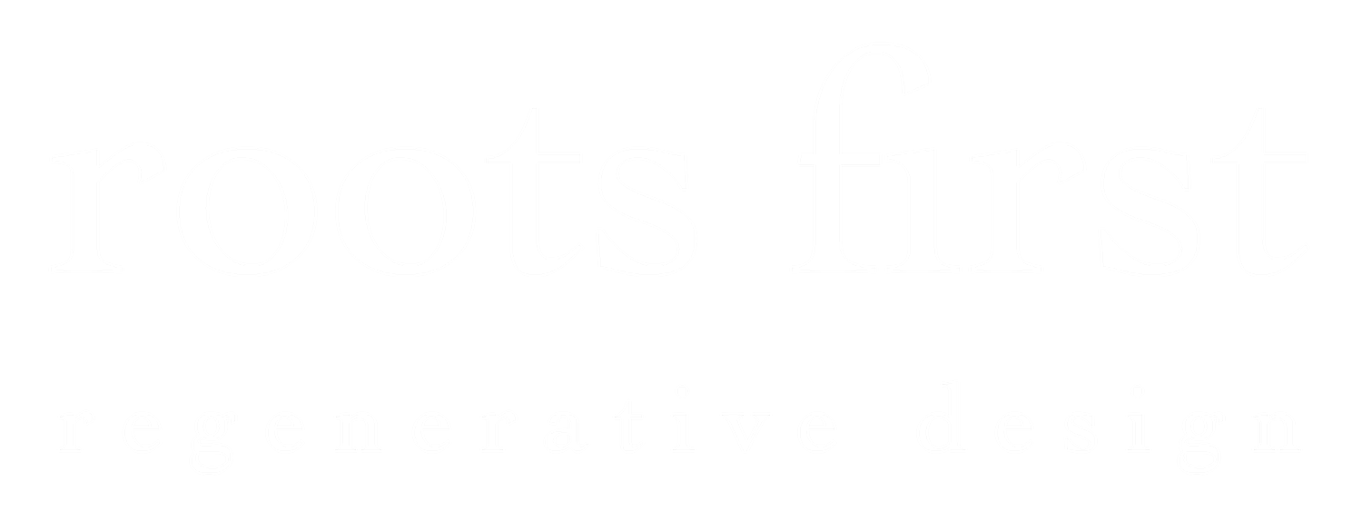 Roots First Regenerative Design